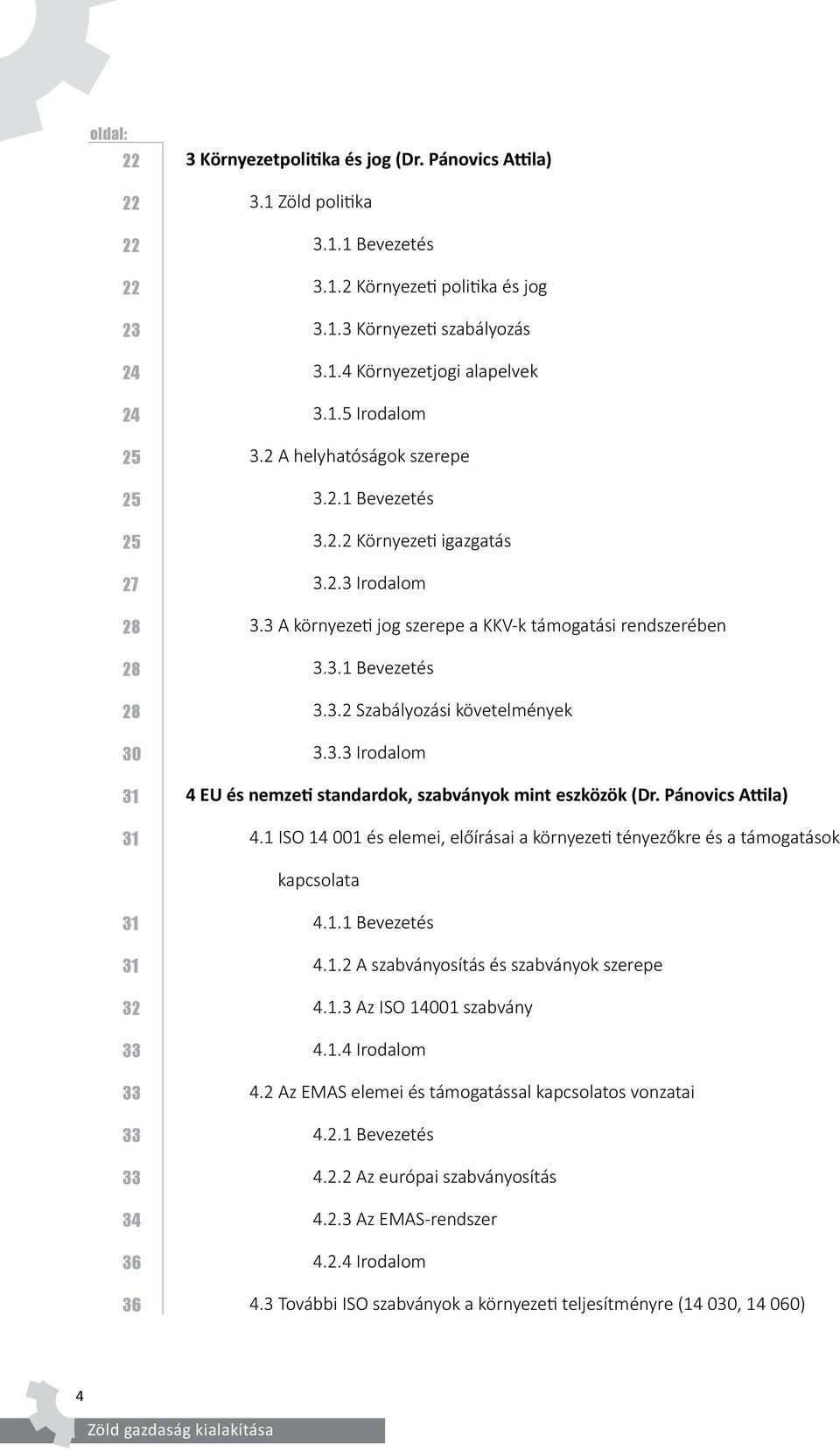 3.3 Irodalom 4 EU és nemzeti standardok, szabványok mint eszközök (Dr. Pánovics Attila) 4.