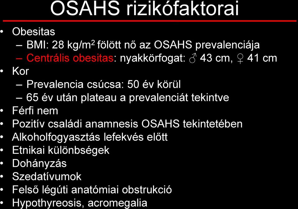 tekintve Férfi nem Pozitív családi anamnesis OSAHS tekintetében Alkoholfogyasztás lefekvés előtt