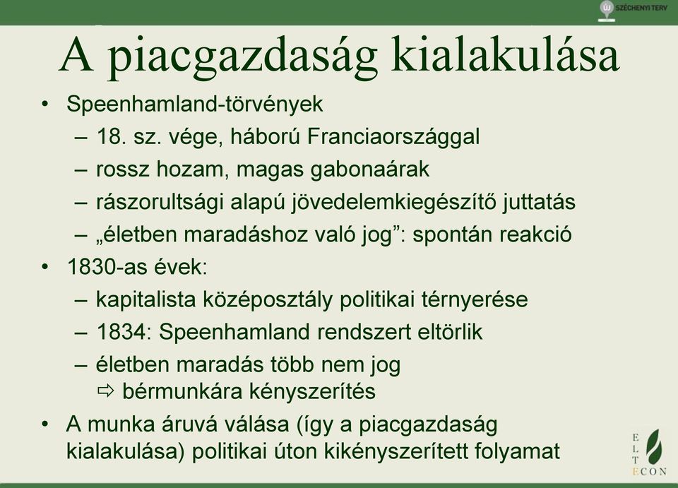 életben maradáshoz való jog : spontán reakció 1830-as évek: kapitalista középosztály politikai térnyerése 1834: