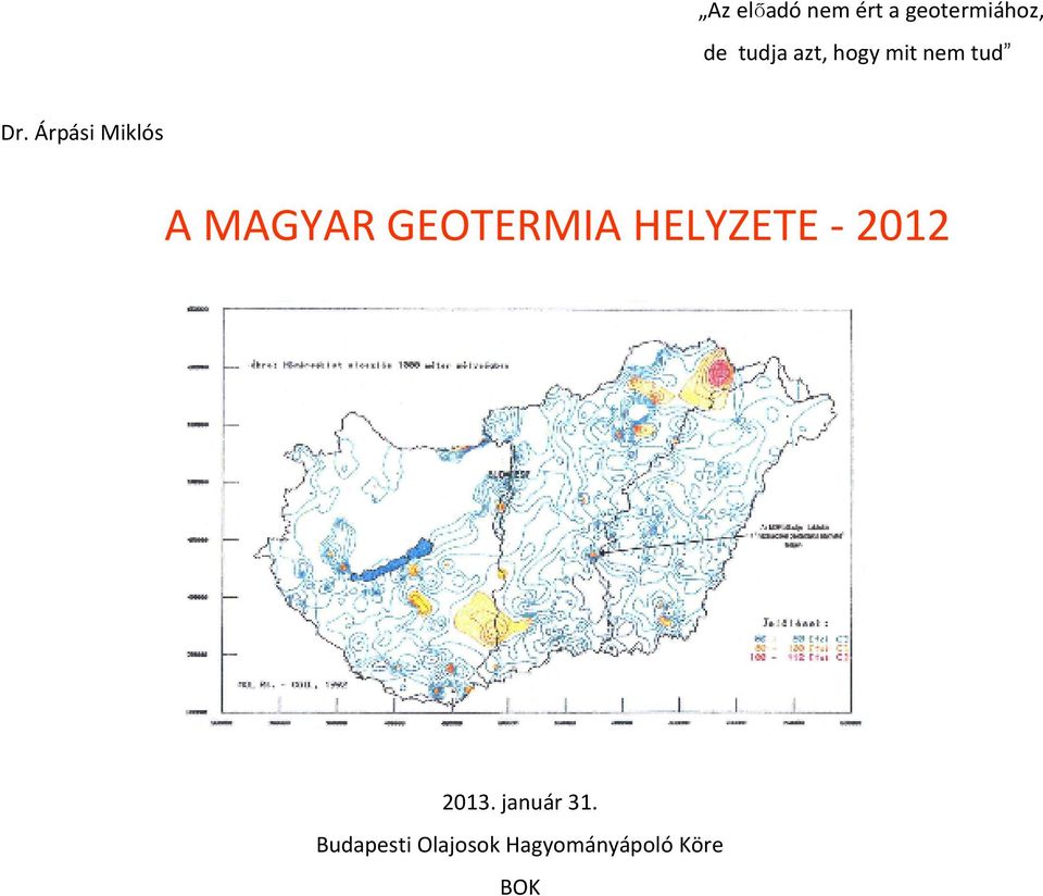 Árpási Miklós A MAGYAR GEOTERMIA HELYZETE -