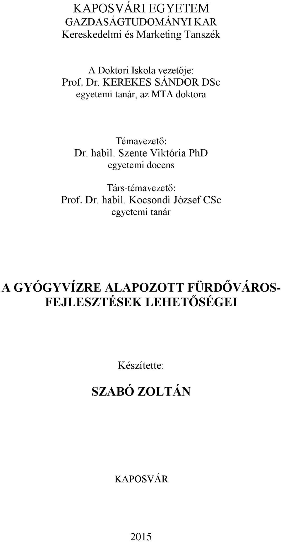 Szente Viktória PhD egyetemi docens Társ-témavezető: Prof. Dr. habil.