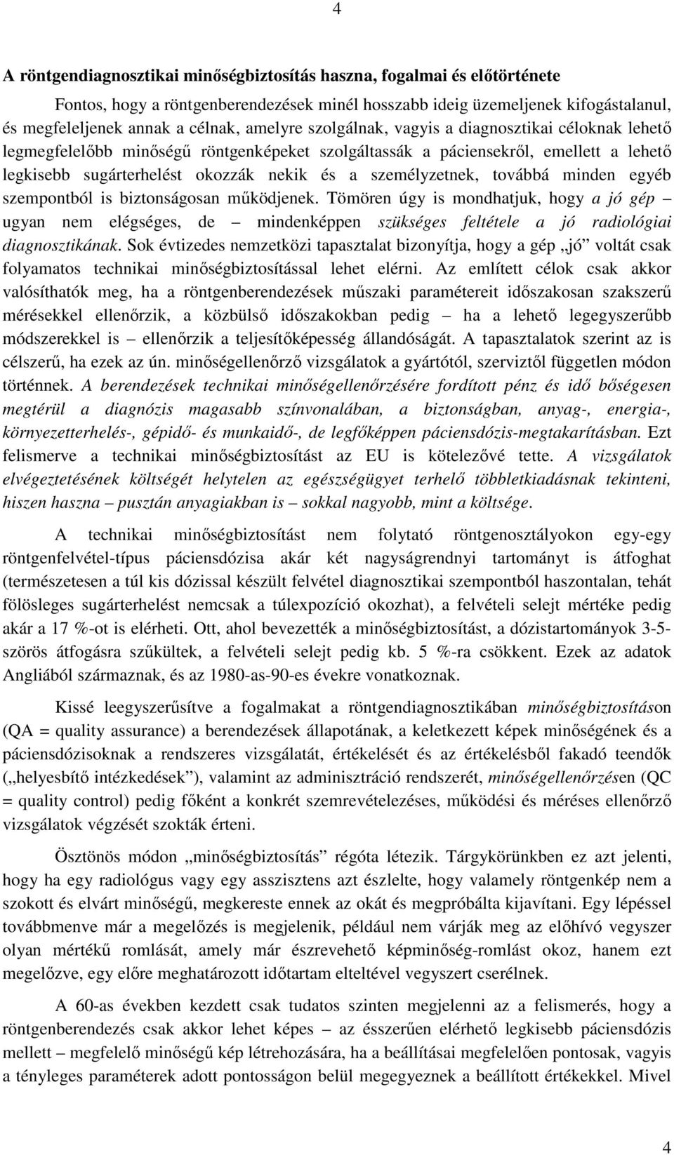 személyzetnek, továbbá minden egyéb szempontból is biztonságosan mőködjenek.