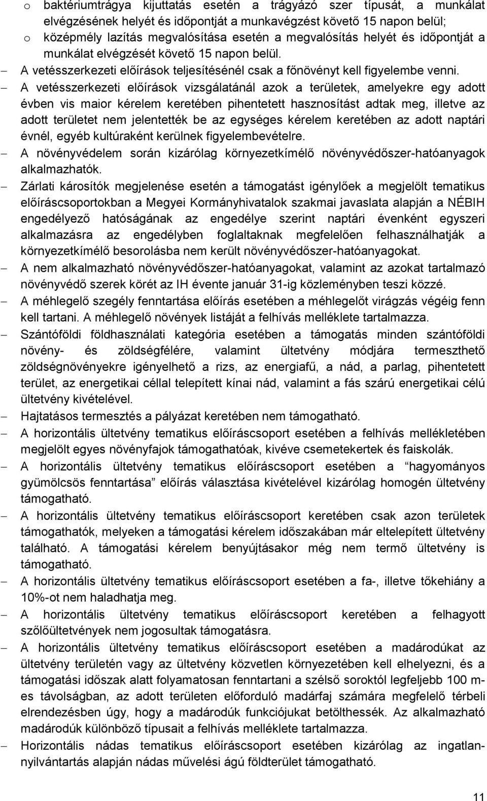 vetésszerkezeti előírások vizsgálatánál azok a ek, amelyekre egy adott évben vis maior kérelem keretében pihentetett hasznosítást adtak meg, illetve az adott et nem jelentették be az egységes kérelem