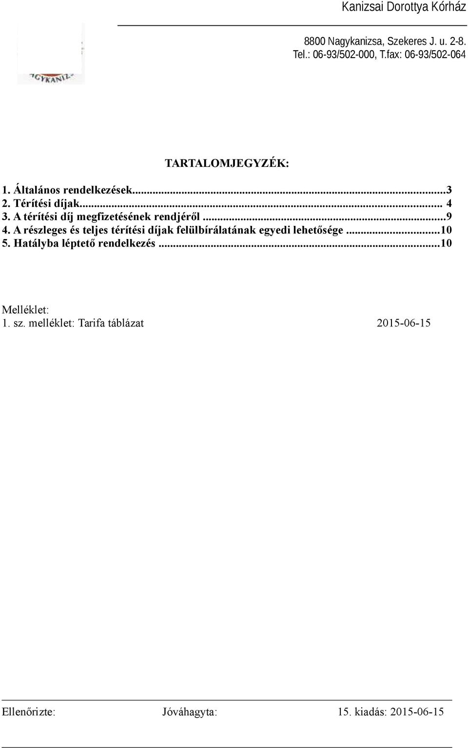 A részleges és teljes térítési díjak felülbírálatának egyedi lehetősége...10 5.