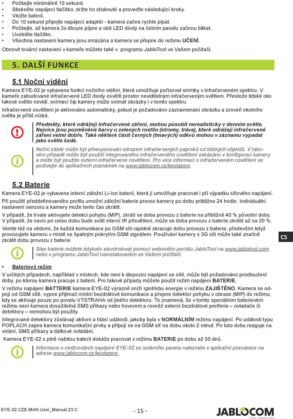 Obnovit tovární nastavení v kameře můžete také v programu JabloTool ve Vašem počítači. 5. DALŠÍ FUNKCE 5.