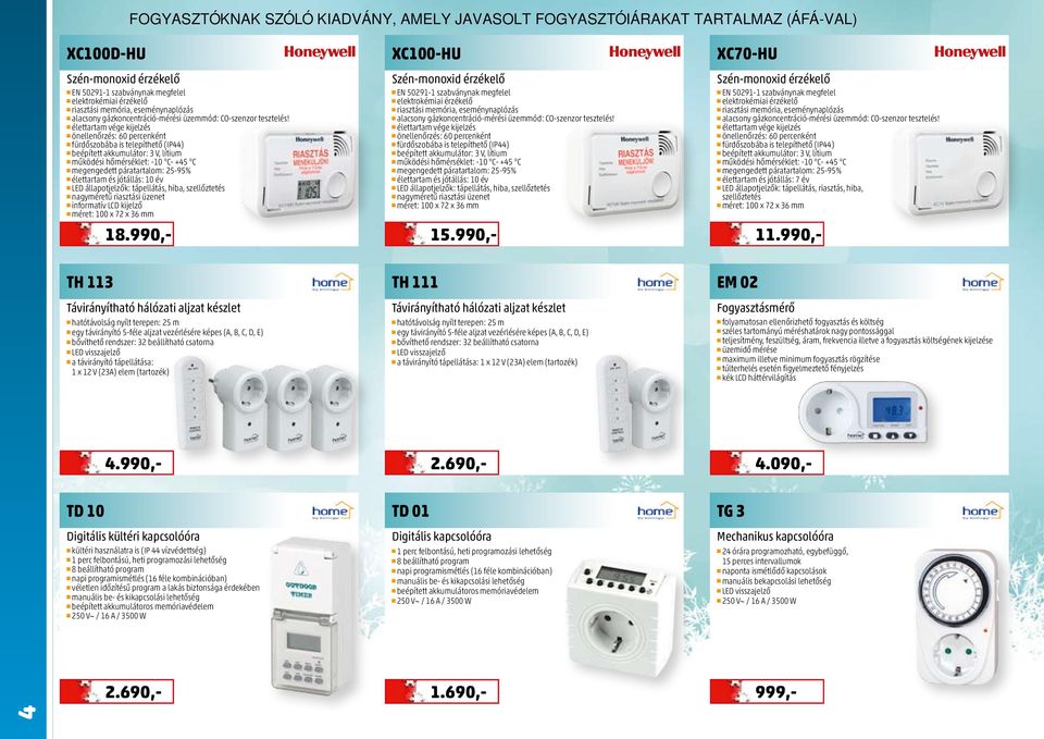 élettartam és jótállás: 10 év LED állapotjelzők: tápellátás, hiba, szellőztetés nagyméretű riasztási üzenet informatív LCD kijelző méret: 100 x 72 x 36 mm XC100-HU Szén-monoxid érzékelő EN 50291-1