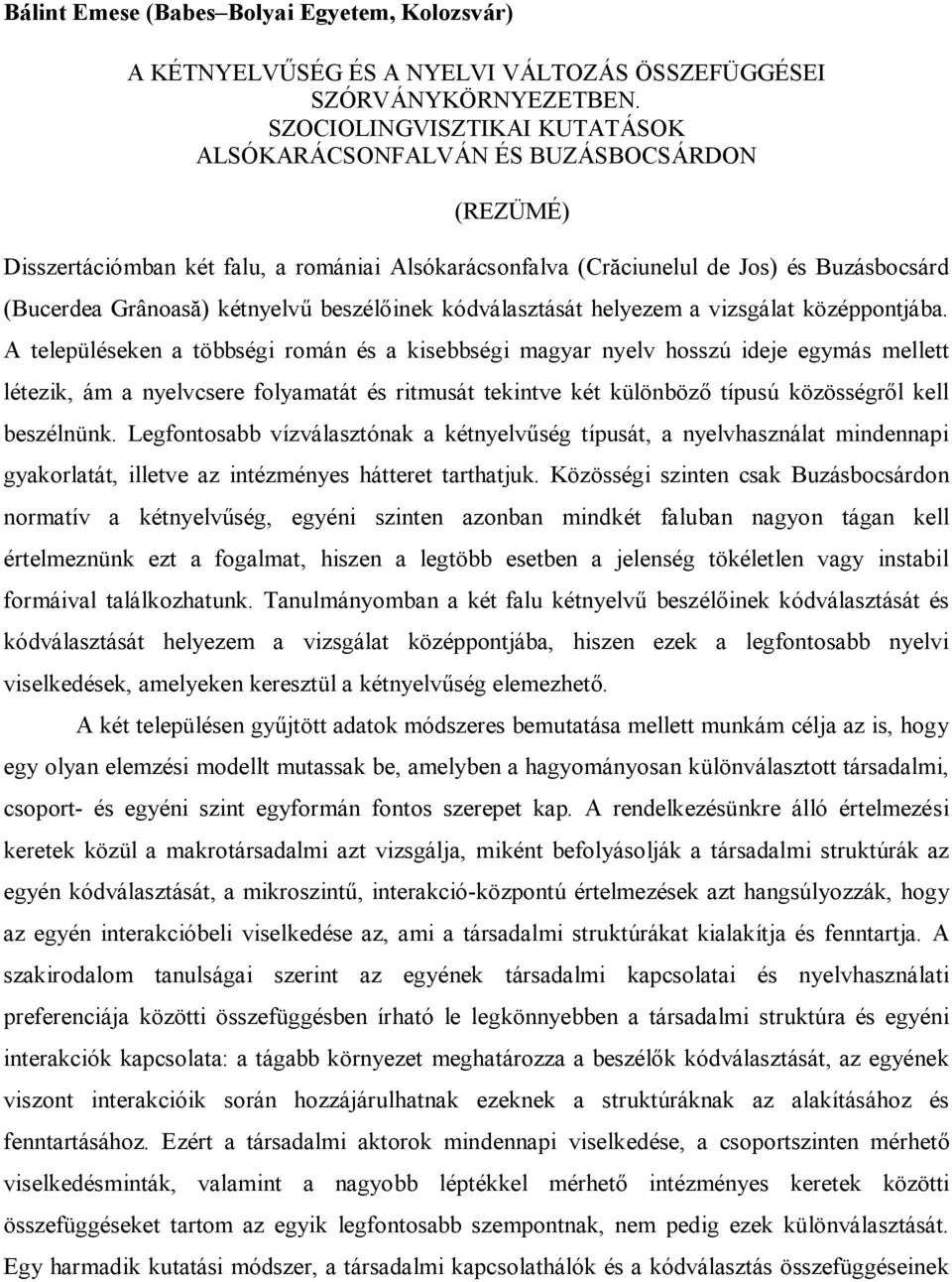 beszélőinek kódválasztását helyezem a vizsgálat középpontjába.