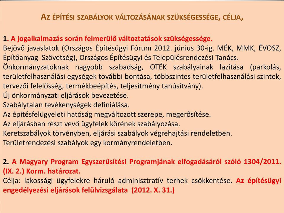 Önkormányzatoknak nagyobb szabadság, OTÉK szabályainak lazítása (parkolás, területfelhasználási egységek további bontása, többszintes területfelhasználási szintek, tervezői felelősség,