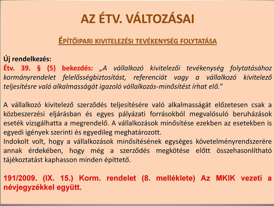 vállalkozás-minősítést írhat elő.