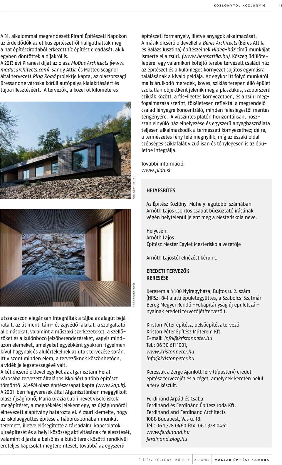 A 2013 évi Piranesi díjat az olasz MoDus Architects (www. modusarchitects.
