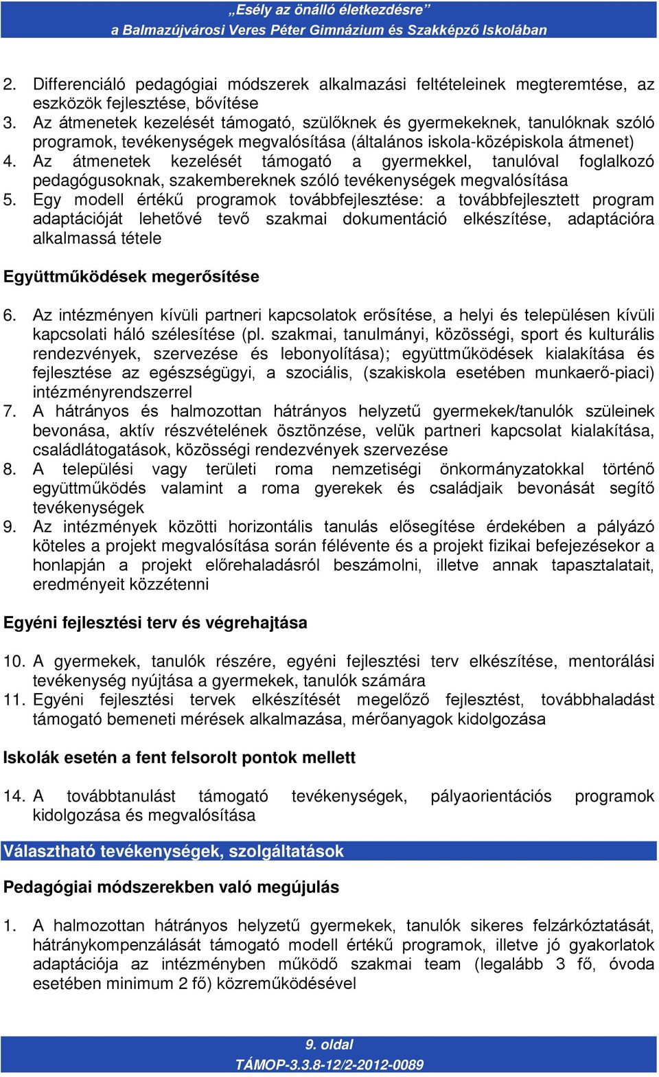 Az átmenetek kezelését támogató a gyermekkel, tanulóval foglalkozó pedagógusoknak, szakembereknek szóló tevékenységek megvalósítása 5.