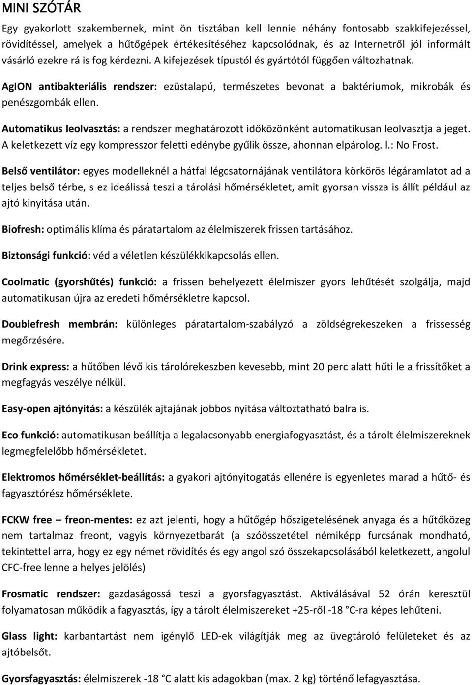 AgION antibakteriális rendszer: ezüstalapú, természetes bevonat a baktériumok, mikrobák és penészgombák ellen.