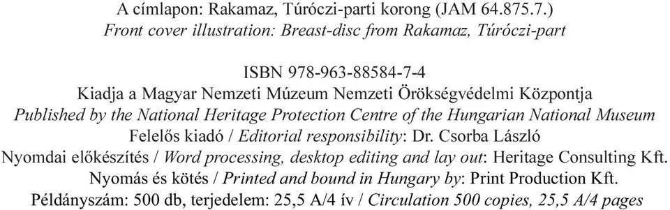 National Heritage Protection Centre of the Hungarian National Museum Felelõs kiadó / Editorial responsibility: Dr.