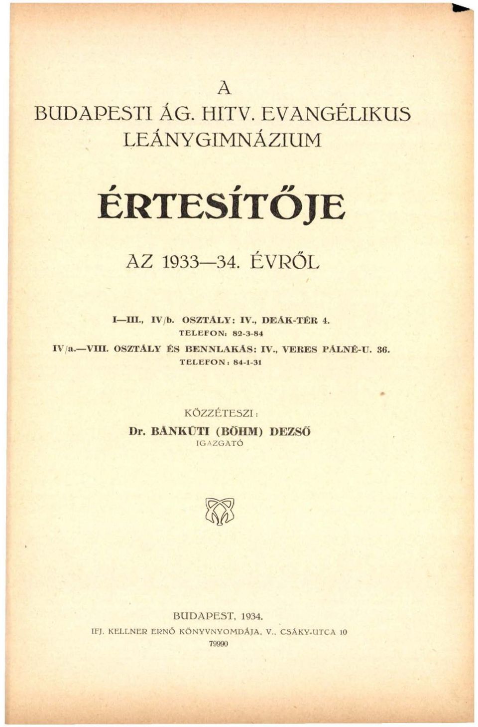 OSZTÁLY ÉS B E N N L A K Á S: IV., V ER ES PALN É-U. 36.