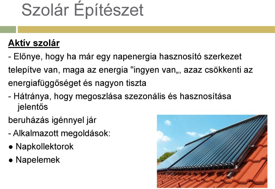 energiafüggőséget és nagyon tiszta - Hátránya, hogy megoszlása szezonális és