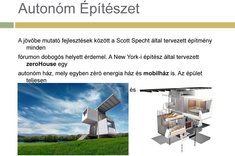 A New York-i építész által tervezett zerohouse egy autonóm ház, mely egyben zéró energia ház