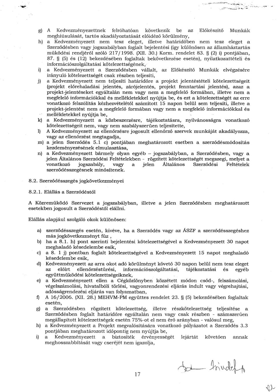 (5) és (12) bekezdésében foglaltak bekövetkezése esetén), nyilatkozattételi és információszolgáltatási kötelezettségének,.