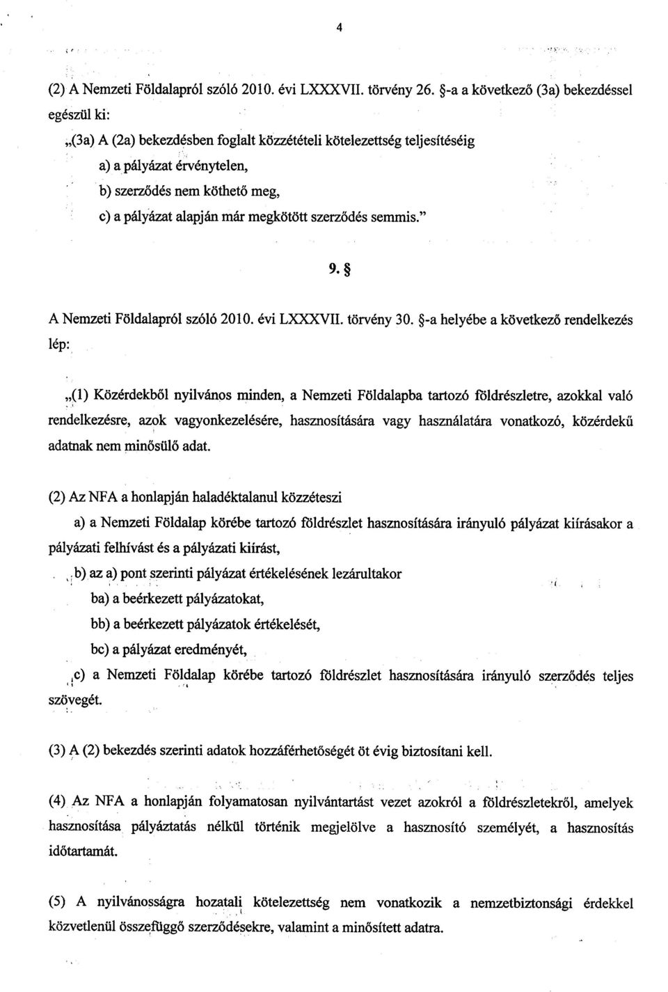 már megkötött szerződés semmis. 9. A Nemzeti Földalapról szóló 2010. évi LXXXVII. törvény 30.