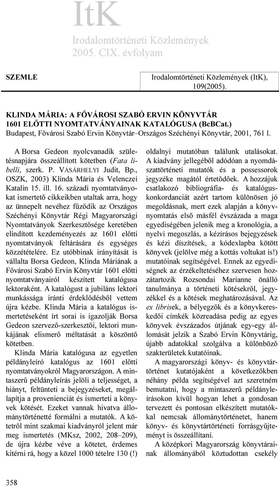 , OSZK, 2003) Klinda Mária és Velenczei Katalin 15. ill. 16.