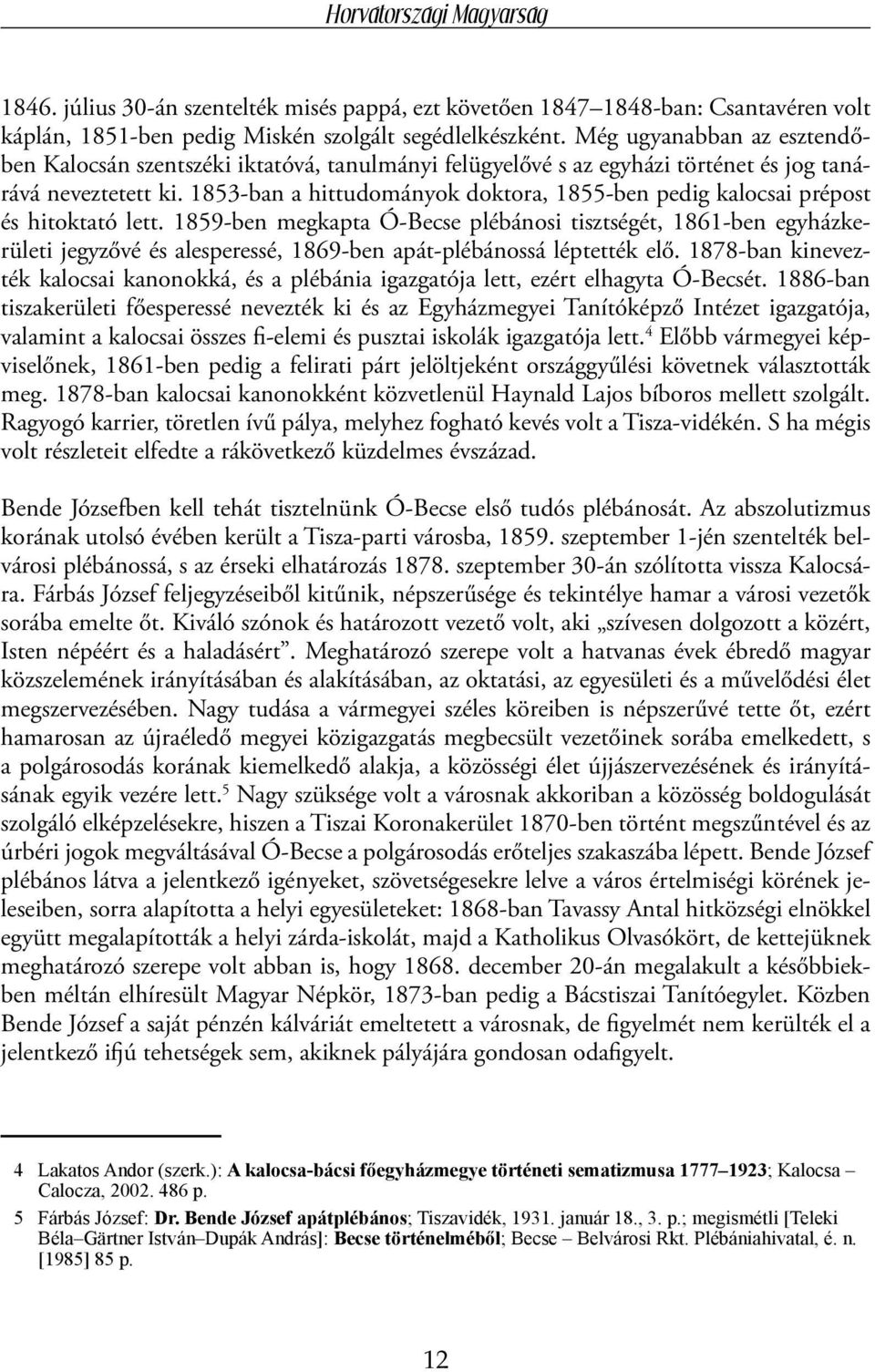 1853-ban a hittudományok doktora, 1855-ben pedig kalocsai prépost és hitoktató lett.