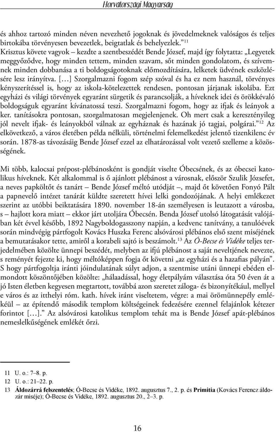 boldogságotoknak előmozdítására, lelketek üdvének eszközlésére lesz irányítva.