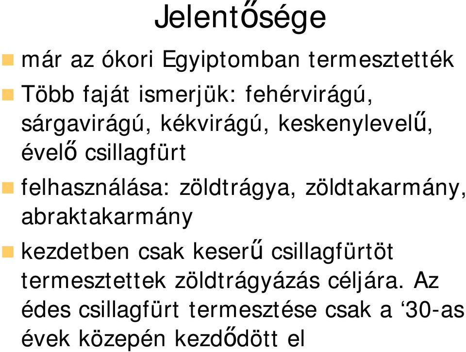 zöldtakarmány, abraktakarmány kezdetben csak keser csillagfürtöt termesztettek