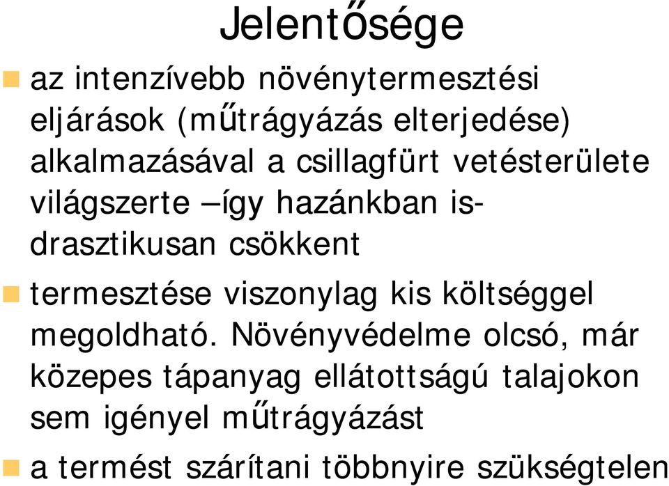 csökkent termesztése viszonylag kis költséggel megoldható.