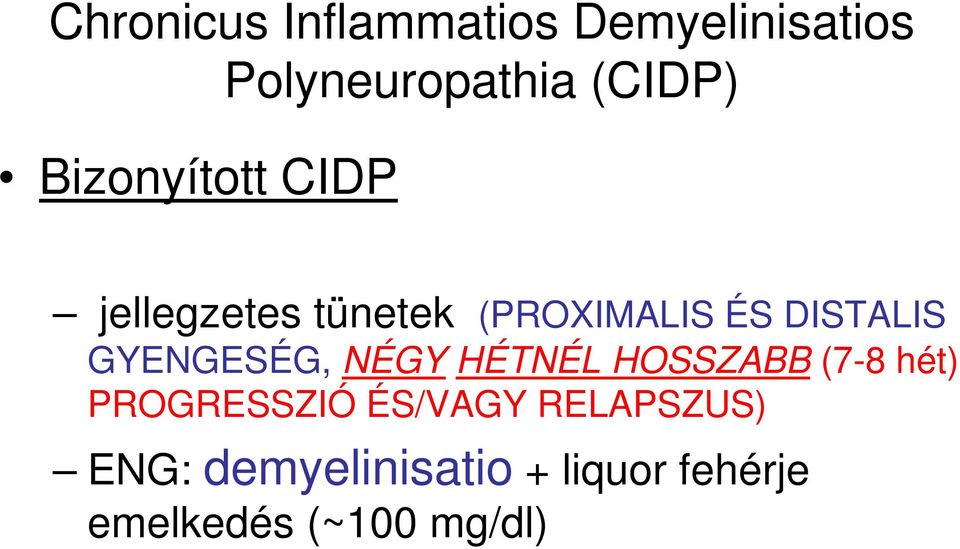 GYENGESÉG, NÉGY HÉTNÉL HOSSZABB (7-8 hét) PROGRESSZIÓ ÉS/VAGY