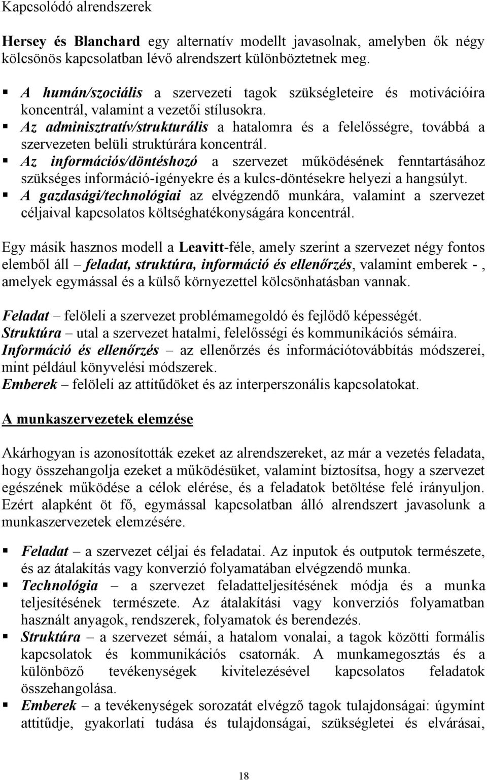 Az adminisztratív/strukturális a hatalomra és a felelősségre, továbbá a szervezeten belüli struktúrára koncentrál.