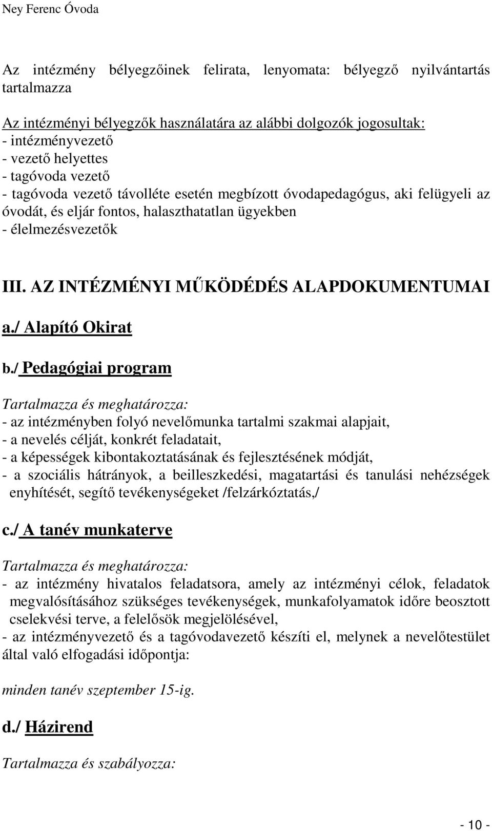 AZ INTÉZMÉNYI MŰKÖDÉDÉS ALAPDOKUMENTUMAI a./ Alapító Okirat b.