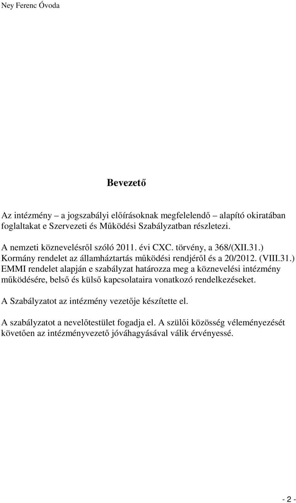 ) Kormány rendelet az államháztartás működési rendjéről és a 20/2012. (VIII.31.