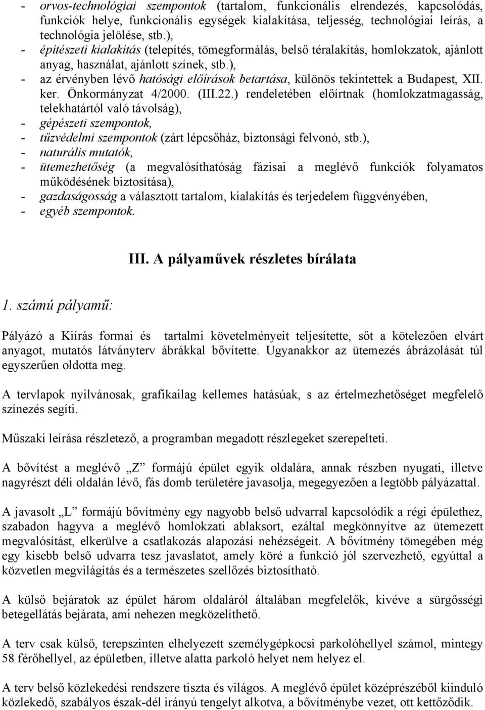 ), - az érvényben lévő hatósági előírások betartása, különös tekintettek a Budapest, XII. ker. Önkormányzat 4/2000. (III.22.