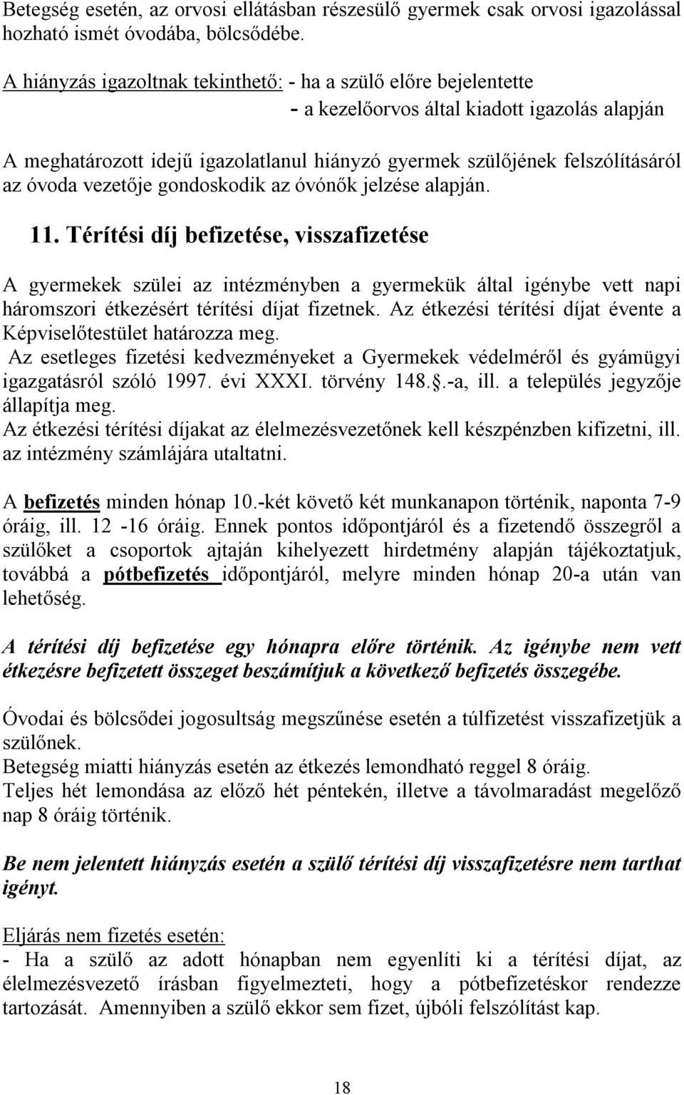 óvoda vezetője gondoskodik az óvónők jelzése alapján. 11.