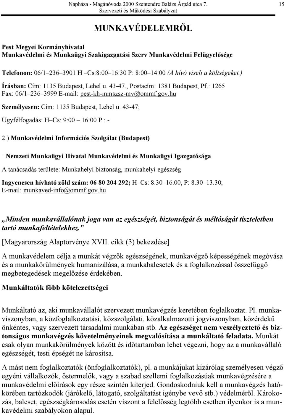 43-47; Ügyfélfogadás: H Cs: 9:00 16:00 P : - 2.