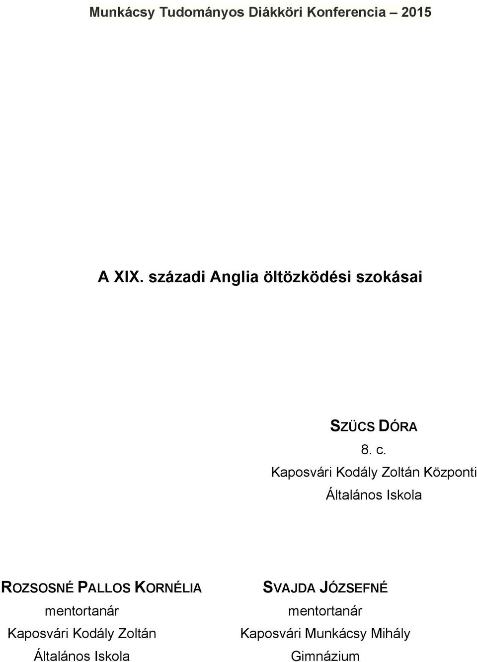 Kaposvári Kodály Zoltán Központi Általános Iskola ROZSOSNÉ PALLOS KORNÉLIA