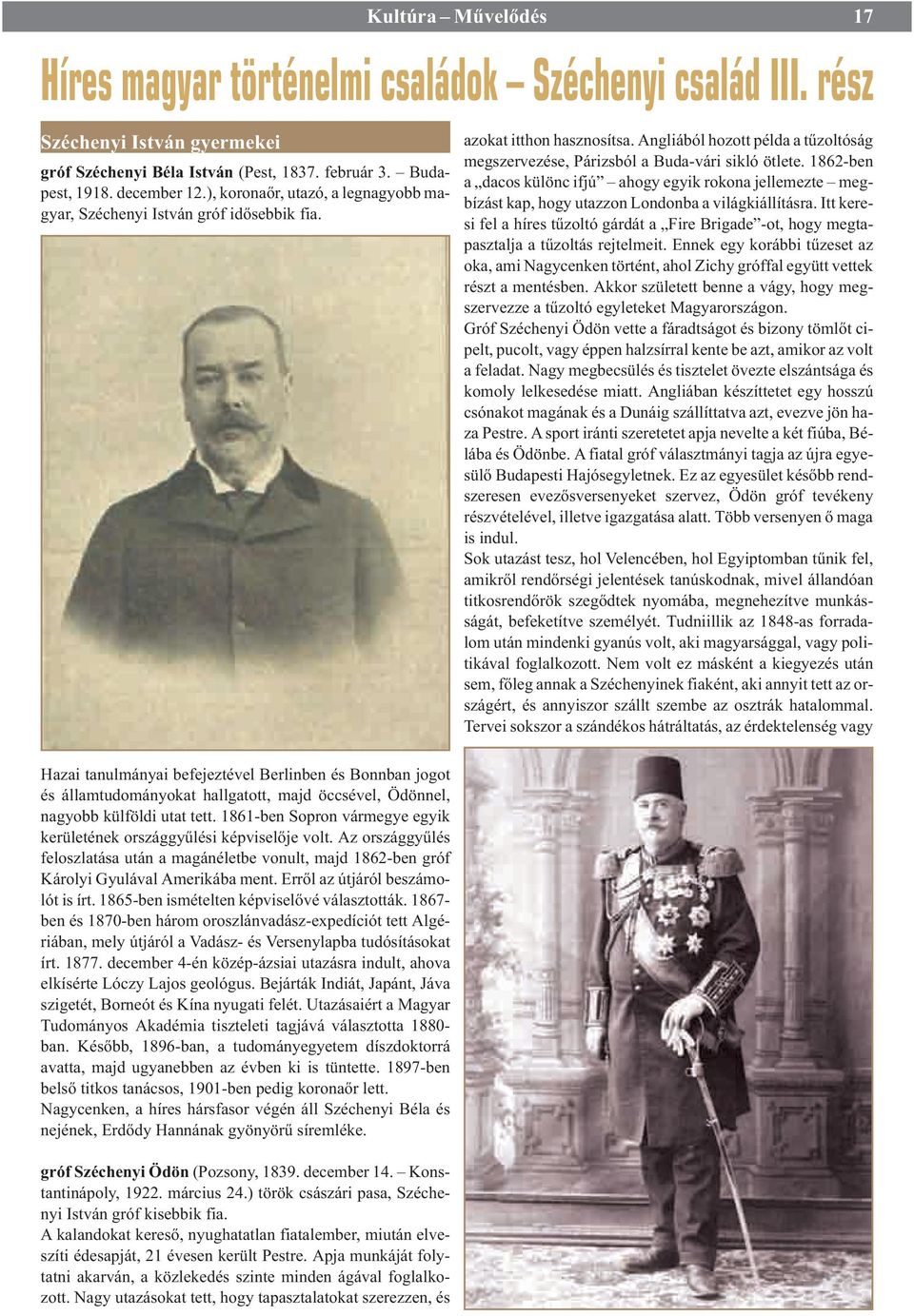 1862-ben a dacos különc ifjú ahogy egyik rokona jellemezte megbízást kap, hogy utazzon Londonba a világkiállításra.