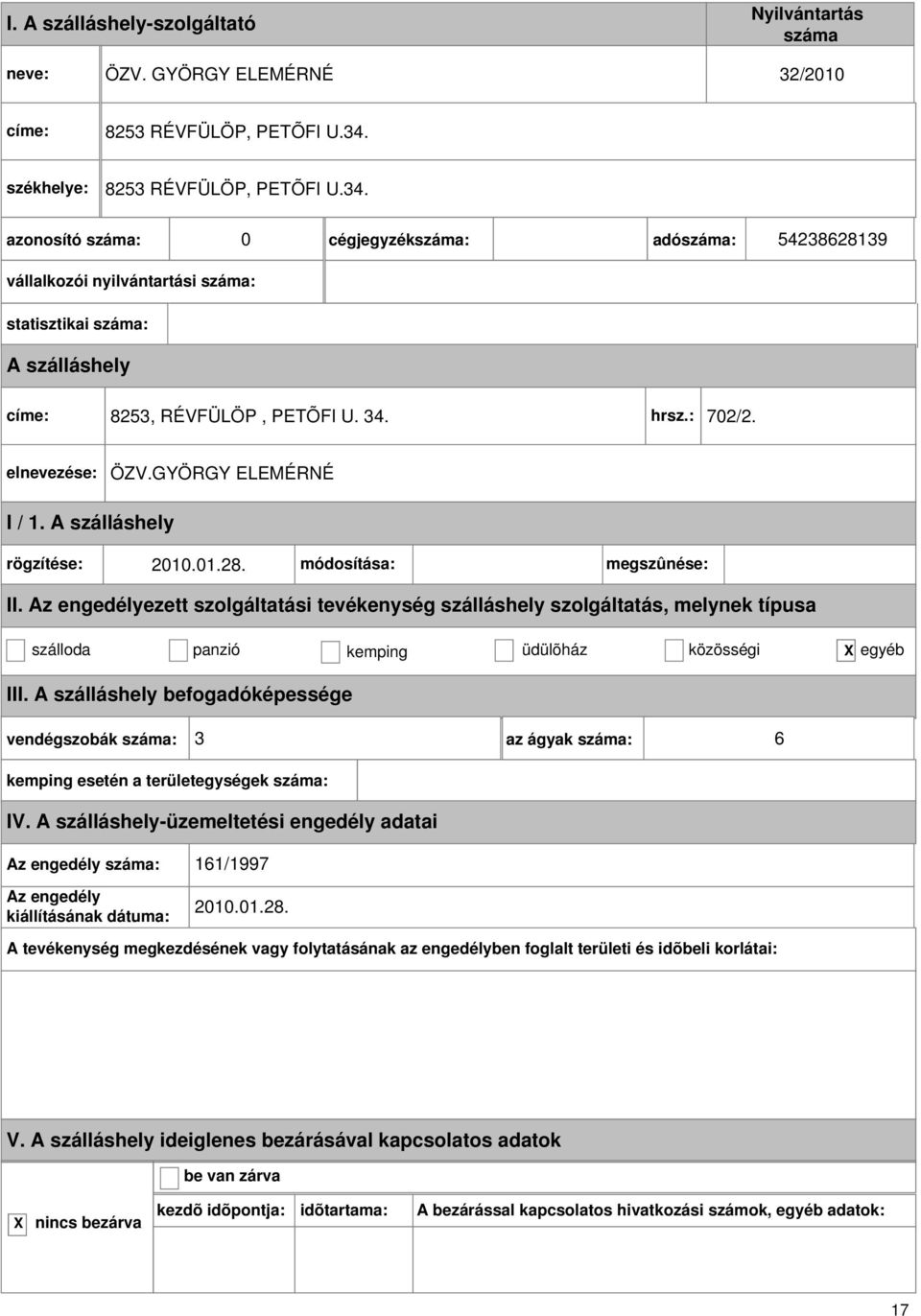 0 cégjegyzék: adó: 54238628139 vállalkozói nyilvántartási : statisztikai : 8253, RÉVFÜLÖP, PETÕFI U. 34. hrsz.: 702/2.