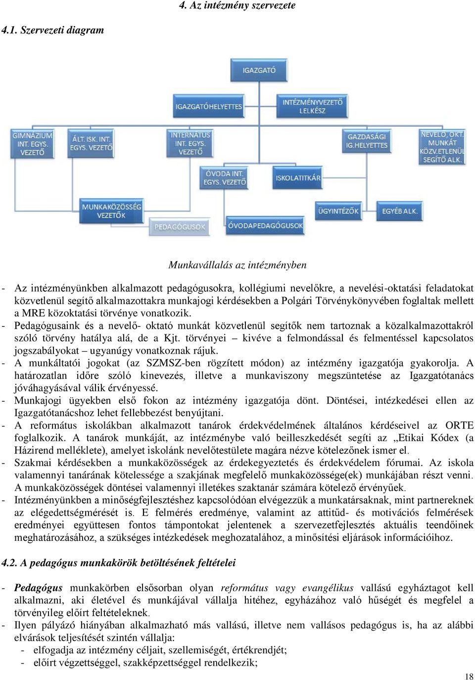 kérdésekben a Polgári Törvénykönyvében foglaltak mellett a MRE közoktatási törvénye vonatkozik.