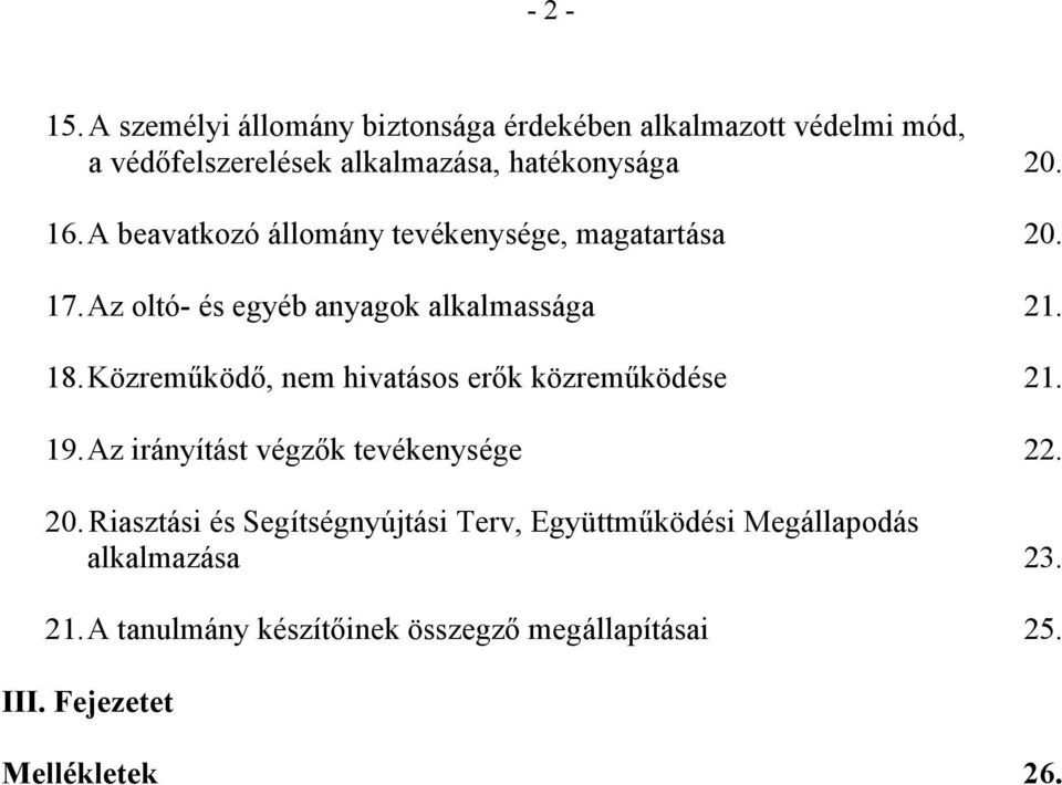 Közreműködő, nem hivatásos erők közreműködése 21. 19. Az irányítást végzők tevékenysége 22. 20.