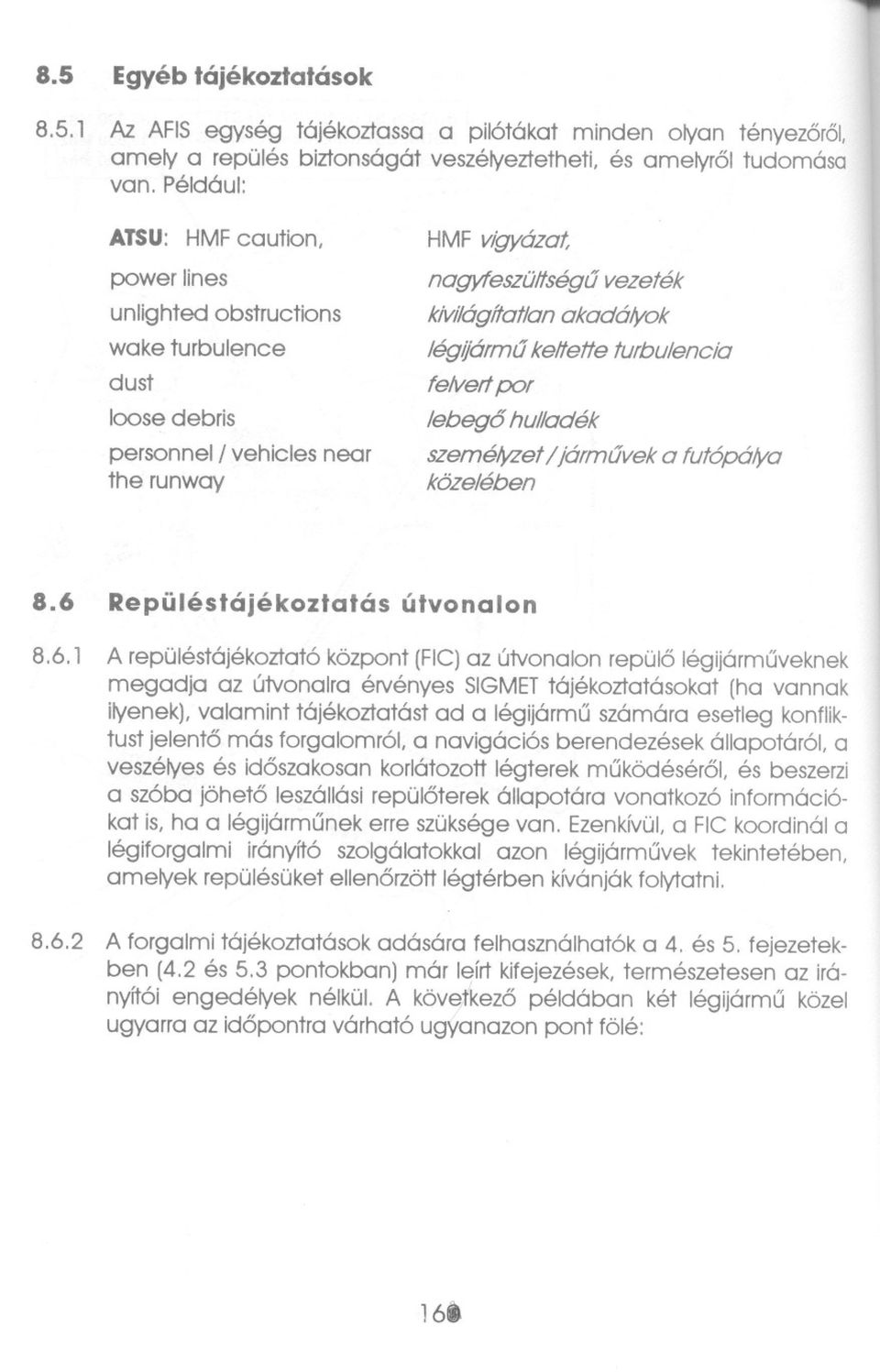 légijármu keltette turbulencia felvertpor lebego hulladék személyzet / jármuvek a futópálya közelében 8.6 