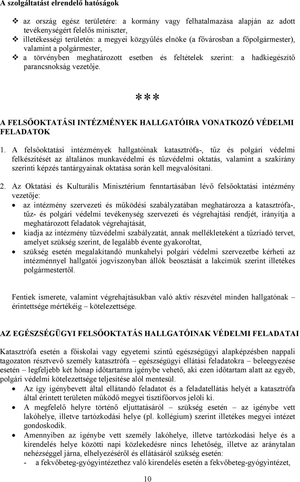 *** A FELSŐOKTATÁSI INTÉZMÉNYEK HALLGATÓIRA VONATKOZÓ VÉDELMI FELADATOK 1.