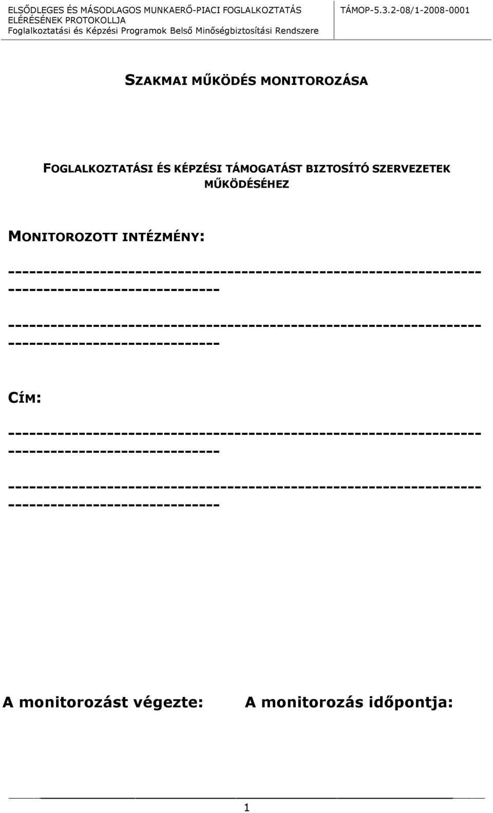 CÍM:   A monitorozást végezte: A monitorozás időpontja: 1