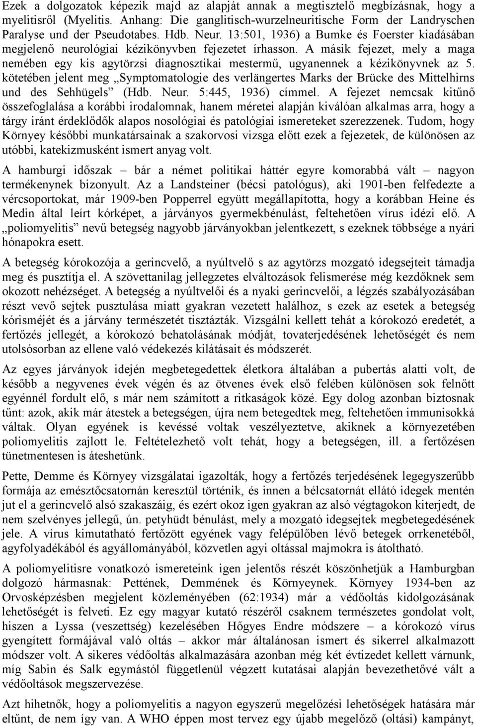 A másik fejezet, mely a maga nemében egy kis agytörzsi diagnosztikai mestermű, ugyanennek a kézikönyvnek az 5.