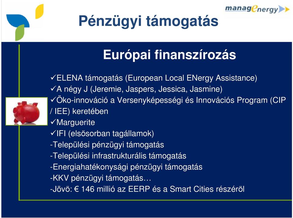 Marguerite IFI (elsősorban tagállamok) -Települési pénzügyi támogatás -Települési infrastrukturális támogatás