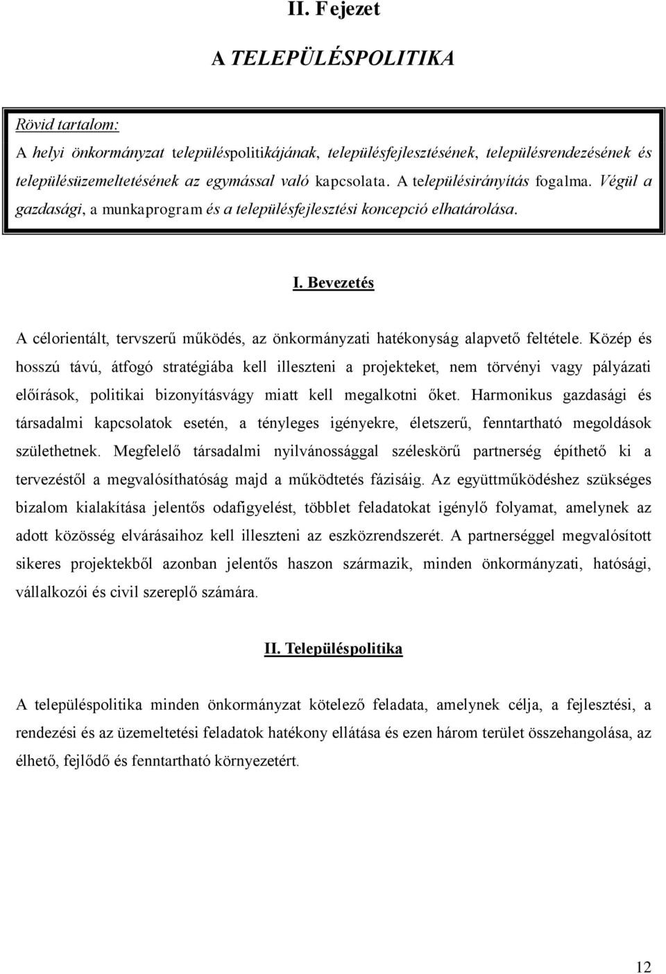 Bevezetés A célorientált, tervszerű működés, az önkormányzati hatékonyság alapvető feltétele.