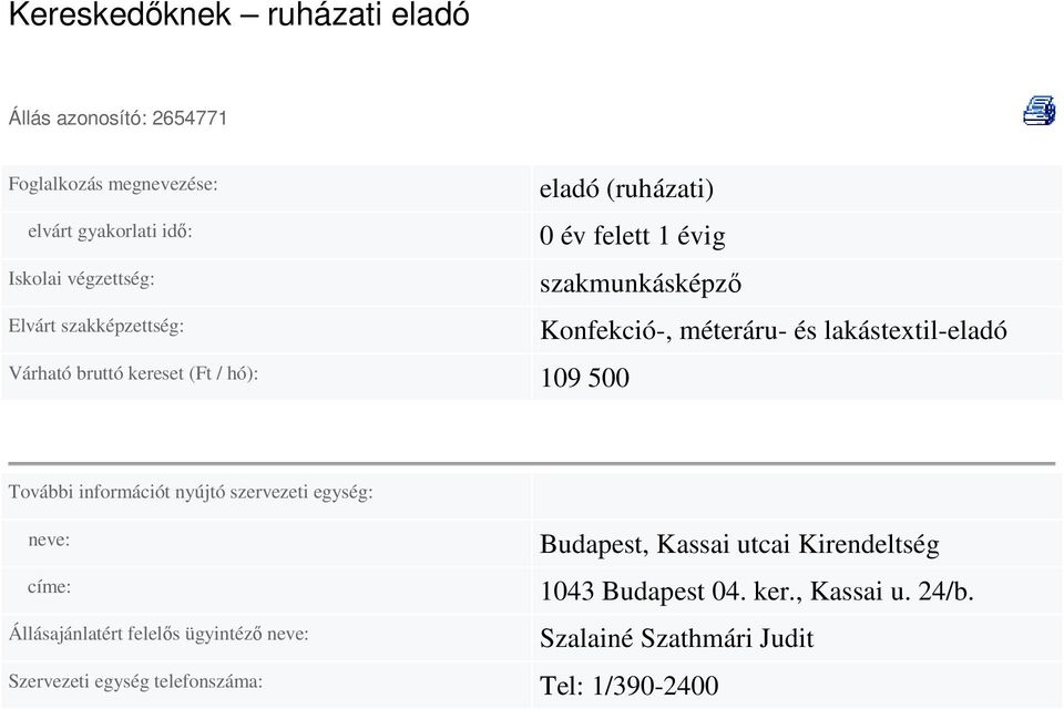 címe: Állásajánlatért felelıs ügyintézı Szervezeti egység telefonszáma: Tel: 1/390-2400