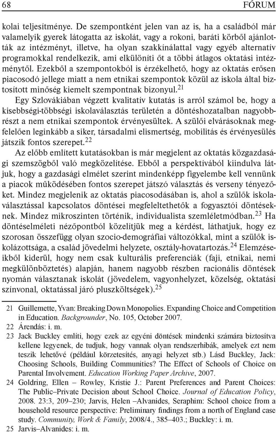 alternatív programokkal rendelkezik, ami elkülöníti őt a többi átlagos oktatási intézménytől.