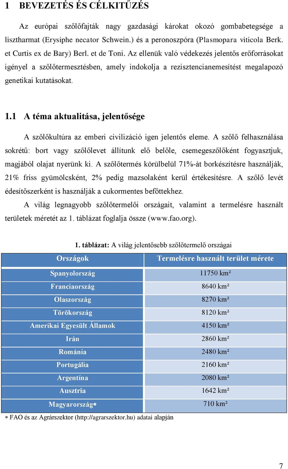 1 A téma aktualitása, jelentősége A szőlőkultúra az emberi civilizáció igen jelentős eleme.