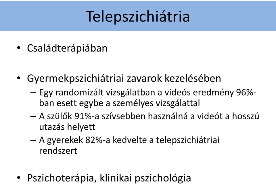 vizsgálattal A szülők 91%-a szívsebben használná a videót a hosszú utazás helyett