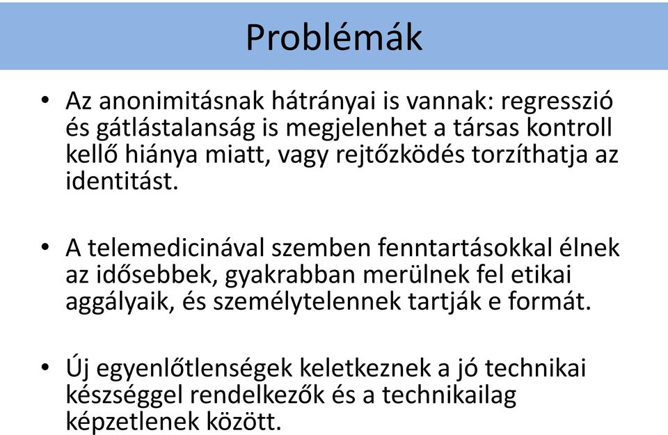 A telemedicinával szemben fenntartásokkal élnek az idősebbek, gyakrabban merülnek fel etikai aggályaik,